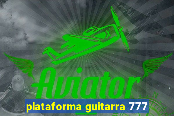 plataforma guitarra 777